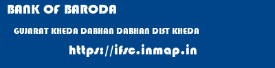 BANK OF BARODA  GUJARAT KHEDA DABHAN DABHAN DIST KHEDA  ifsc code